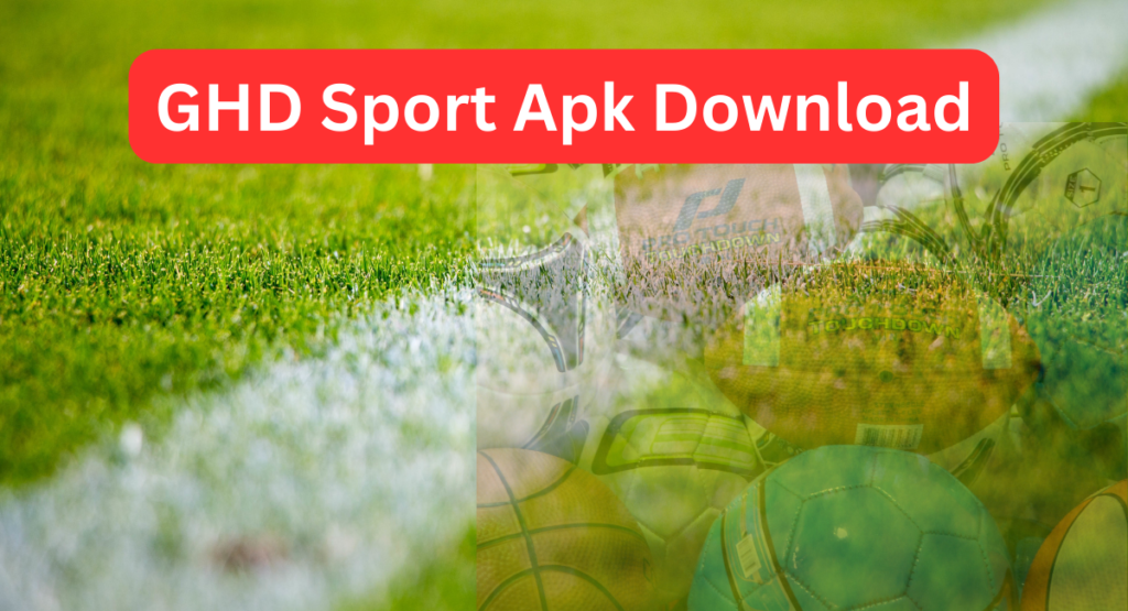 ghdsportapk - GHD Sports Apk Download 2023 GHD Sport Apk Download