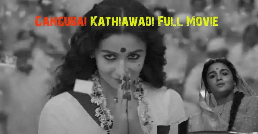 Gangubai Kathiawadi Full Movie Download 720p