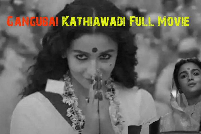 Gangubai Kathiawadi Full Movie Download